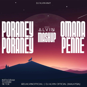 Poraney Poraney X Omana Penne (Alvin's Mashup)