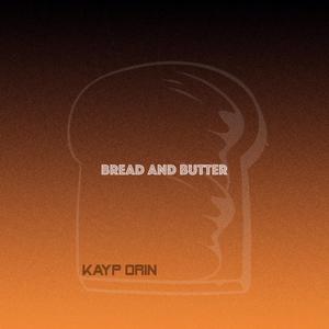 BREAD AND BUTTER
