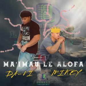 MA'IMAU LOU ALOFA (feat. MIKEY & DAVI)