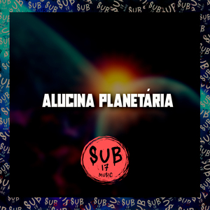 Alucina Planetária