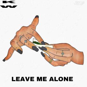LEAVE ME ALONE