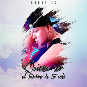 Quiero Ser el Hombre de Tu Vida