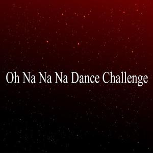 Oh Na Na Na Dance Challenge