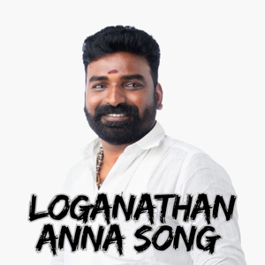 Loganathan Anna Song