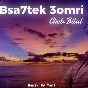 Bsa7tek 3omri (Cheb Bilal x Toni)