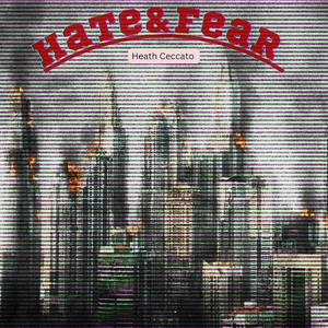Hate and Fear
