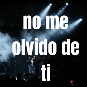 no me olvido de ti