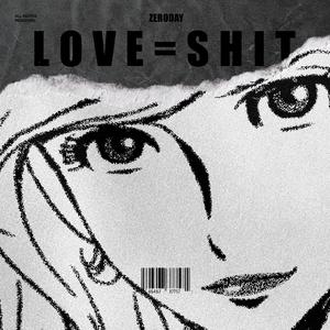 Love=Shit。