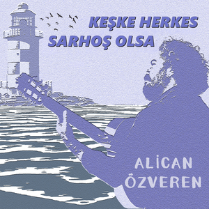 Keşke Herkes Sarhoş Olsa