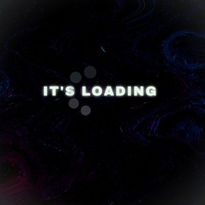 It's Loading
