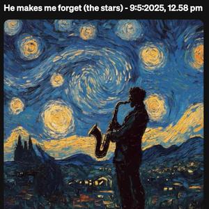 He makes me forget (the stars)