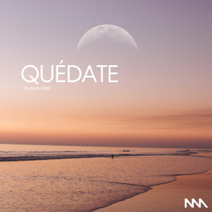 Quédate (Toda La Vida)