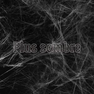 Plus sombre