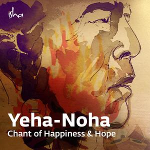 Yeha Noha (Chant of Happiness & Hope)