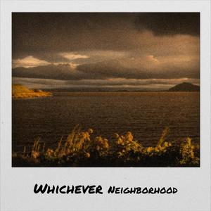 Whichever Neighborhood