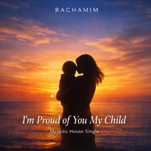 I'm Proud Of You My Child (Radio Edit, Extended Mix)