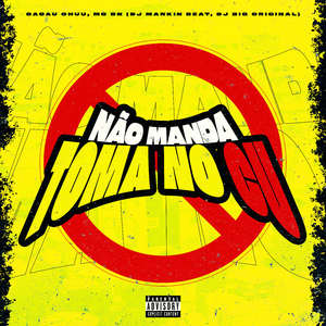 Não Manda Toma no Cu