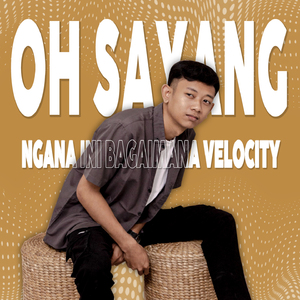 Oh Sayang Ngana Ini Bagaimana Velocity