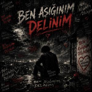 Ben Aşığınım delinim....