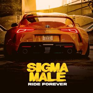 SIGMA MALE (Drive Forever)