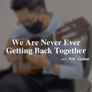 We Are Never Ever Getting Back Together