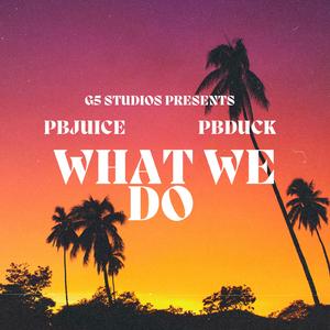 What we do (feat. PBDUCK, AJ & Lou 2x)