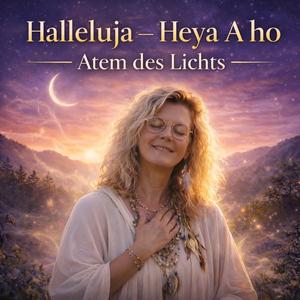 Halleluja – Heya A ho | Atem des Lichts
