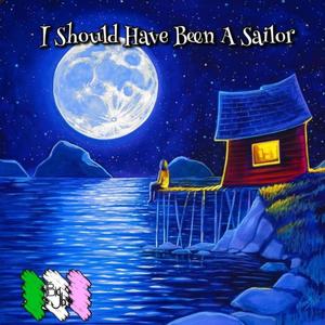 I Should Have Been a Sailor