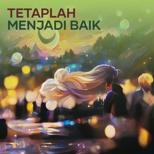 Tetaplah Menjadi Baik