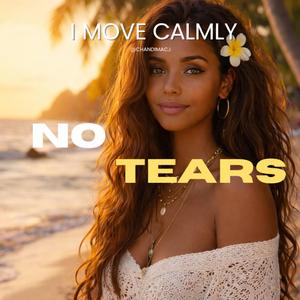 No Tears (I Move Calmly)