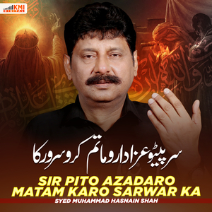 Sir Pito Azadaro Matam Karo Sarwar Ka