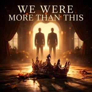 WE WERE MORE THAN THIS