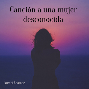 Canción a Una Mujer Desconocida