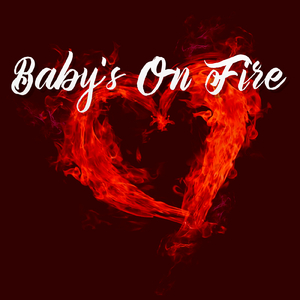 Baby's On Fire