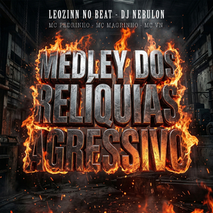 MEDLEY DOS RELÍQUIAS AGRESSIVO