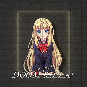 DOOM KILLA!