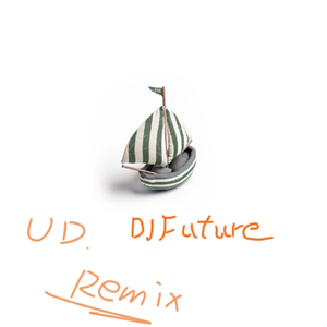 小船（UD＆DJFuture Remix）