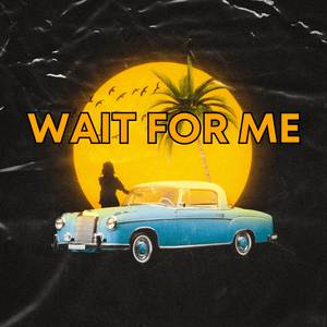 Wait For Me