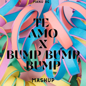 Te Amo X Bump, Bump, Bump (Mashup) (Remix)