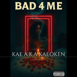BAD 4 ME