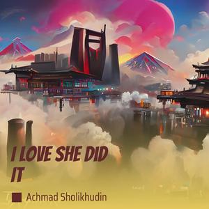 I Love She Did It
