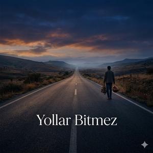 Yollar Bitmez