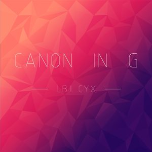 Various Artists-CANON IN G（LBJ / 陈逸暄 remix）