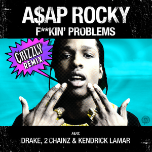 ****in' Problems (Crizzly Remix)