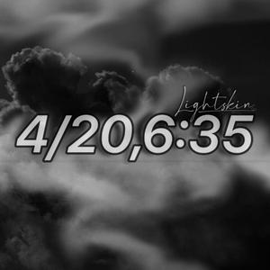 4/20, 6:35