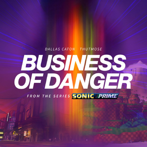 Business of Danger (From the Series "Sonic Prime") [feat. Thutmose]