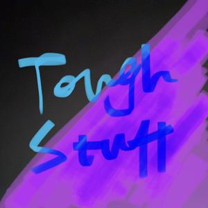 【SOLD】Tough Stuff