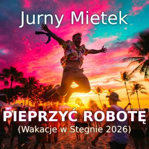 PIEPRZYĆ ROBOTĘ (Wakacje w Stegnie 2026)