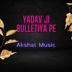 Yadav Ji Bulletiya Pe