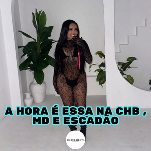 A Hora É Essa na Chb , Md e Escadão